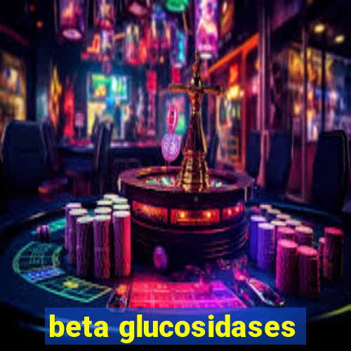 beta glucosidases